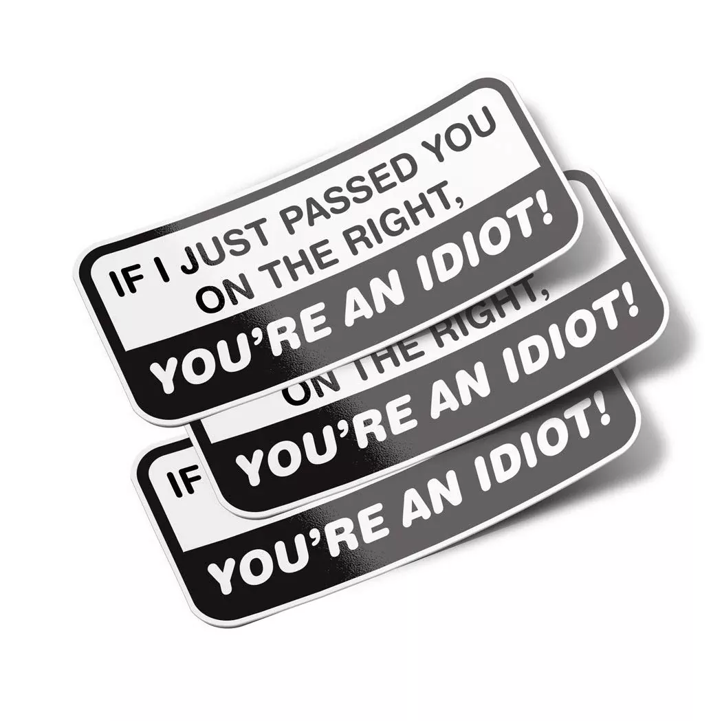 If I Passed You On The Right, You’Re An Idiot Vinyl Bumper Stickers (3 Pack) (8.5 Inch) Funny Decals